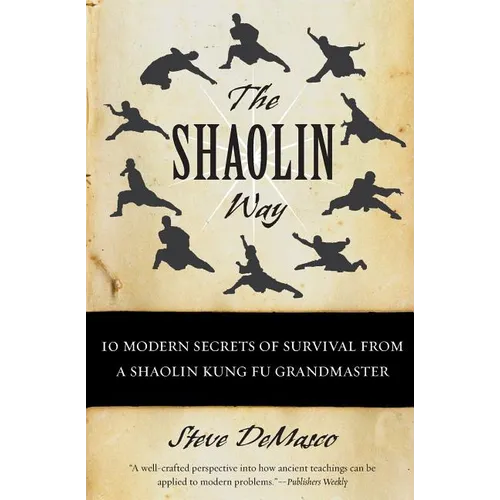 The Shaolin Way: 10 Modern Secrets of Survival from a Shaolin Kung Fu Grandmaster