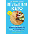 The Beginner's Guide to Intermittent Keto: Combine the Powers of Intermittent Fasting with a Ketogenic Diet to Lose Weight and Feel Great