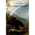 Conquest by Law: How the Discovery of America Dispossessed Indigenous Peoples of Their Lands