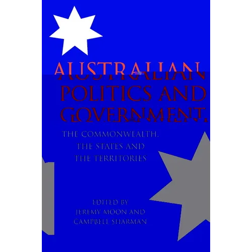 Australian Politics and Government: The Commonwealth, the States and the Territories