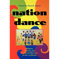 Nation Dance: Religion, Identity, and Cultural Difference in the Caribbean