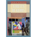 Streets of Glory: Church and Community in a Black Urban Neighborhood