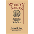 A Worldly Saints: The Puritans as They Really Were