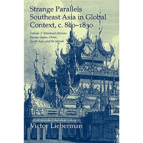 Strange Parallels: Volume 2, Mainland Mirrors: Europe, Japan, China, South Asia, and the Islands: Southeast Asia in Global Context, C.800