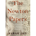 Newton Papers: The Strange and True Odyssey of Isaac Newton's Manuscripts