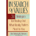 In Search of Values: 31 Strategies for Finding Out What Really Matters Most to You