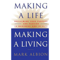 Making a Life, Making a Living(r): Reclaiming Your Purpose and Passion in Business and in Life