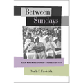 Between Sundays: Black Women and Everyday Struggles of Faith
