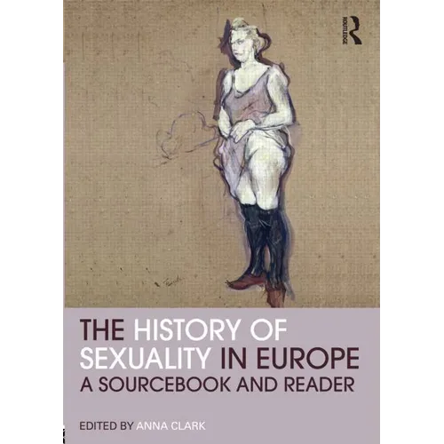 The History of Sexuality in Europe: A Sourcebook and Reader