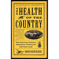 The Health of the Country: How American Settlers Understood Themselves and Their Land