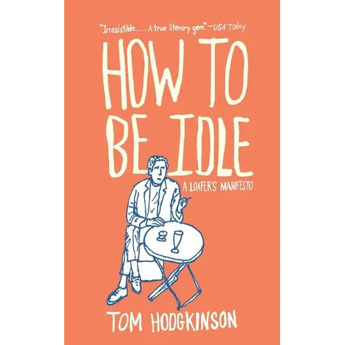 How to Be Idle: A Loafer's Manifesto