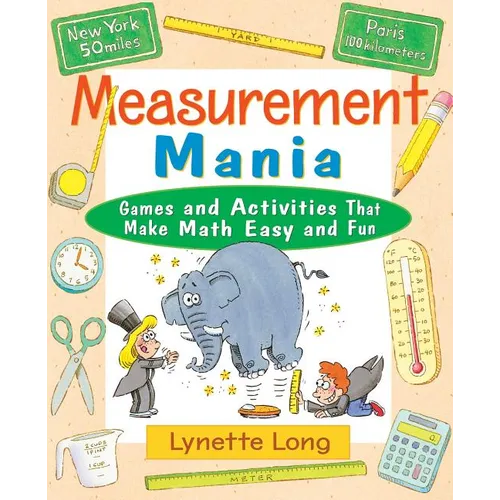 Measurement Mania: Games and Activities That Make Math Easy and Fun