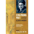Ezra Pound: Poet: Volume I: The Young Genius 1885-1920