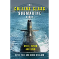 The Collins Class Submarine Story: Steel, Spies and Spin