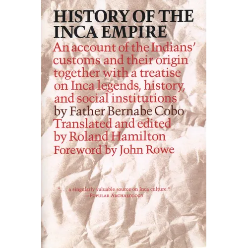 History of the Inca Empire: An Account of the Indians' Customs and Their Origin, Together with a Treatise on Inca Legends, History, and Social Institu