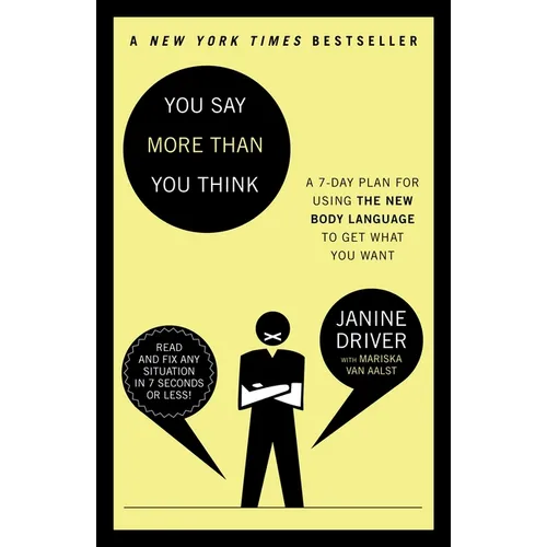 You Say More Than You Think: Use the New Body Language to Get What You Want!, the 7-Day Plan