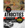 Atrocities: The 100 Deadliest Episodes in Human History
