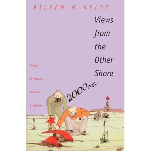 Views from the Other Shore: Essays on Herzen, Chekhov, and Bakhtin
