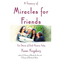 A Treasury of Miracles for Friends: True Stories of Gods Presence Today