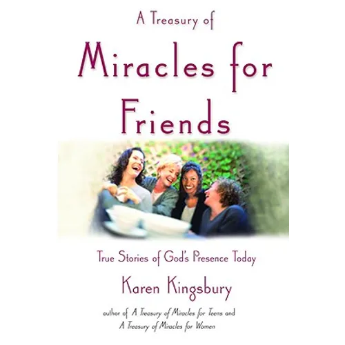 A Treasury of Miracles for Friends: True Stories of Gods Presence Today