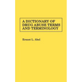 A Dictionary of Drug Abuse Terms and Terminology