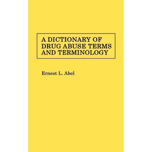A Dictionary of Drug Abuse Terms and Terminology