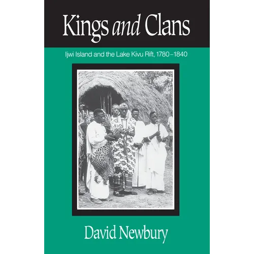 Kings and Clans: Ijwi Island and the Lake Kivu Rift, 1780-1840