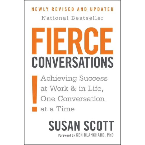 Fierce Conversations (Revised and Updated): Achieving Success at Work and in Life One Conversation at a Time