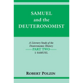Samuel and the Deuteronomist: A Literary Study of the Deuteronomic History Part Two: 1 Samuel