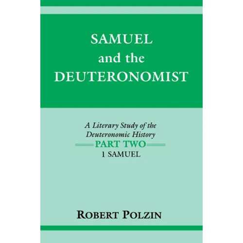 Samuel and the Deuteronomist: A Literary Study of the Deuteronomic History Part Two: 1 Samuel