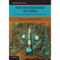 The Archaeology of China: From the Late Paleolithic to the Early Bronze Age