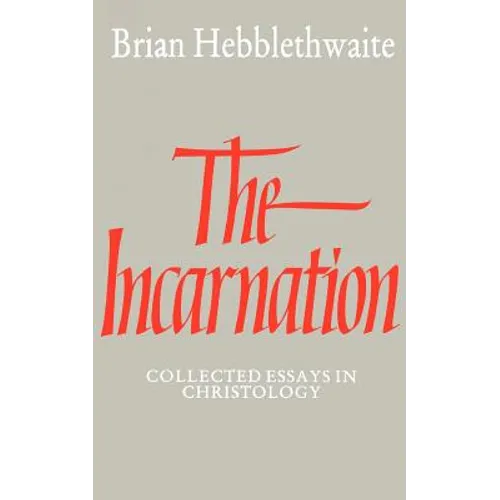 The Incarnation: Collected Essays in Christology
