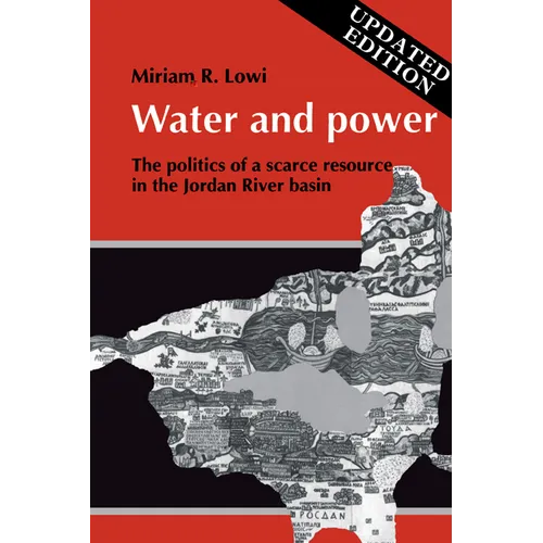Water and Power: The Politics of a Scarce Resource in the Jordan River Basin