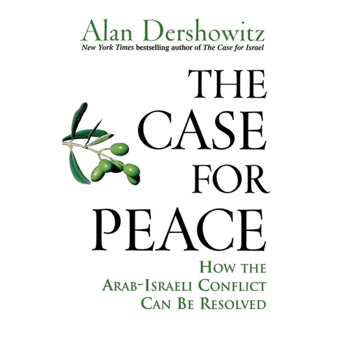 The Case for Peace: How the Arab-Israeli Conflict Can Be Resolved