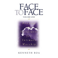 Face to Face, Volume One: Praying the Scriptures for Intimate Worship (a 90-Day Devotional)