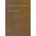 Shatterzone of Empires: Coexistence and Violence in the German, Habsburg, Russian, and Ottoman Borderlands