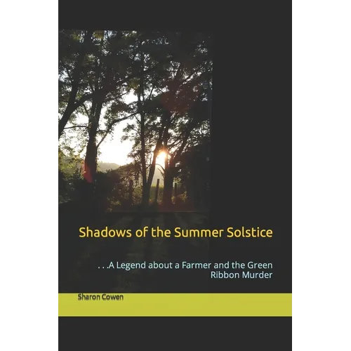 Shadows of the Summer Solstice: . . .A Legend about a Farmer and the Green Ribbon Murder