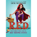 Red: The (Fairly) True Tale of Red Riding Hood
