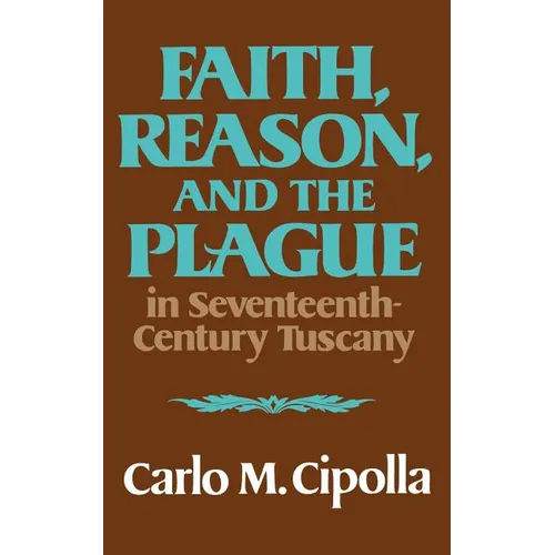 Faith, Reason, and the Plague in Seventeenth Century Tuscany