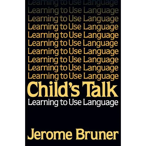 Child's Talk: Learning to Use Language