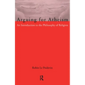 Arguing for Atheism: An Introduction to the Philosophy of Religion