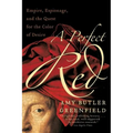 A Perfect Red: Empire, Espionage, and the Quest for the Color of Desire