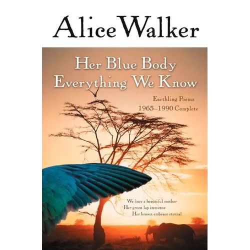 Her Blue Body Everything We Know: Earthling Poems 1965-1990 Complete