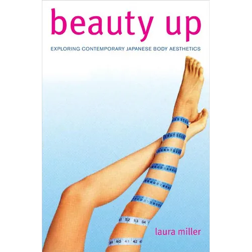 Beauty Up: Exploring Contemporary Japanese Body Aesthetics
