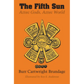 The Fifth Sun: Aztec Gods, Aztec World