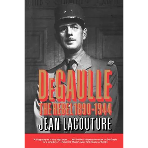 Degaulle: The Rebel 1890-1944