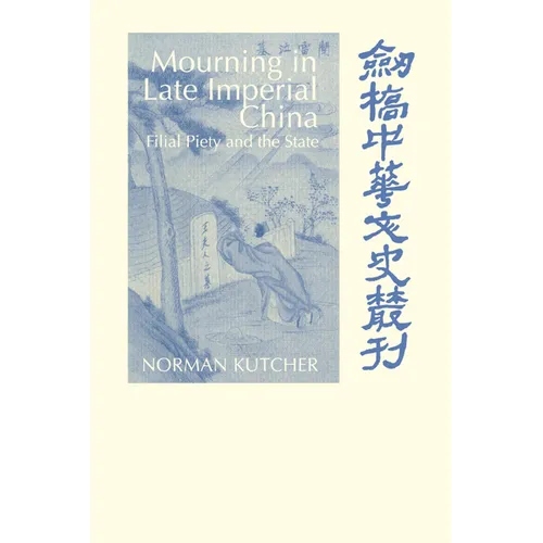 Mourning in Late Imperial China: Filial Piety and the State