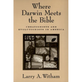 Where Darwin Meets the Bible: Creationists and Evolutionists in America