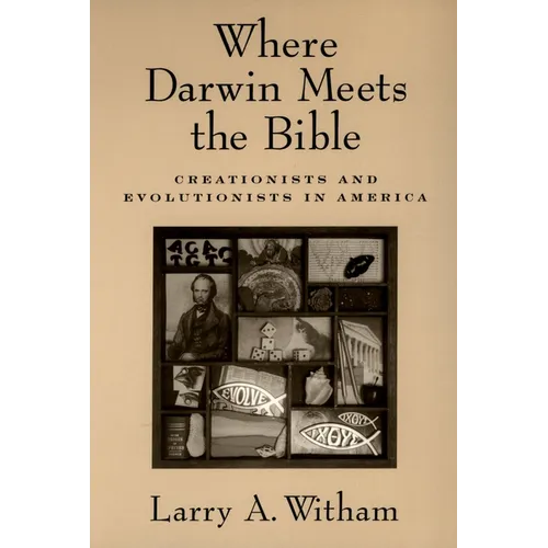 Where Darwin Meets the Bible: Creationists and Evolutionists in America