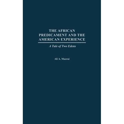 The African Predicament and the American Experience: A Tale of Two Edens